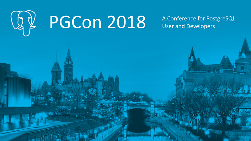 Международная конференция для пользователей и разработчиков СУБД PostgreSQL PGCon 2018 пройдет в Оттаве с 29 мая по 1 июня
